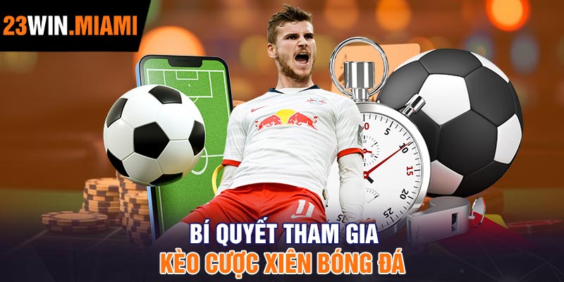 Bí quyết tham gia kèo cược xiên bóng đá