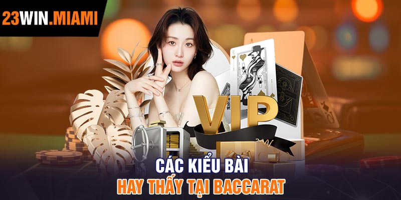 Các kiểu bài hay thấy tại Baccarat