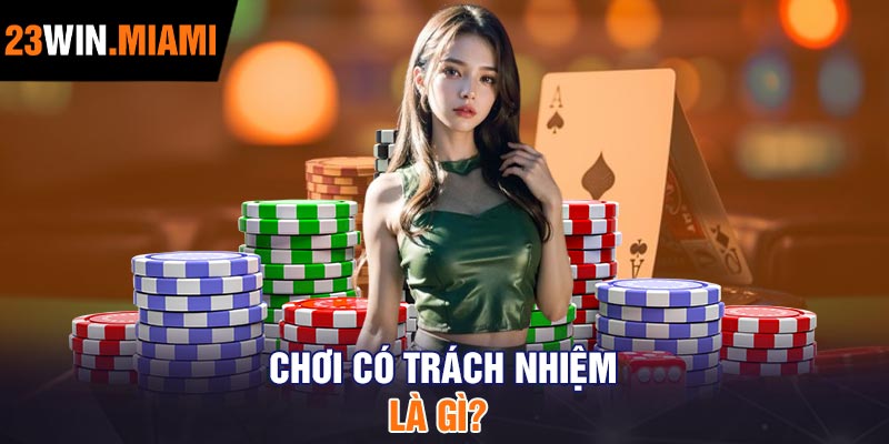 Chơi có trách nhiệm là gì?