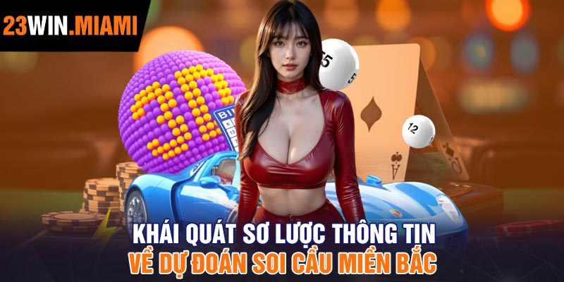 Khái Quát Sơ Lược Thông Tin Về Dự Đoán Soi Cầu Miền Bắc