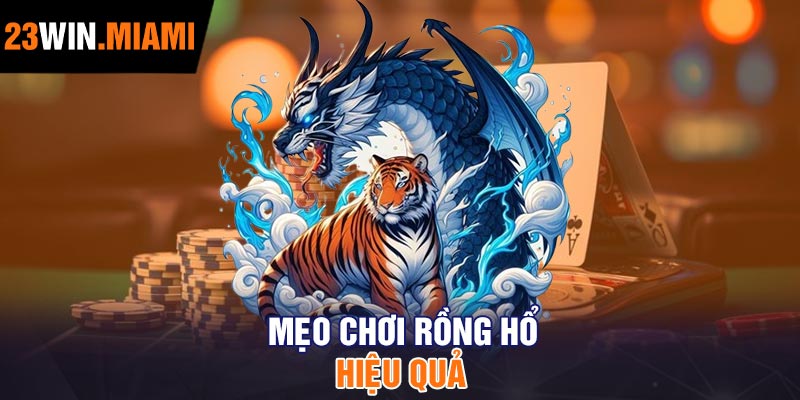 Mẹo chơi Rồng Hổ hiệu quả