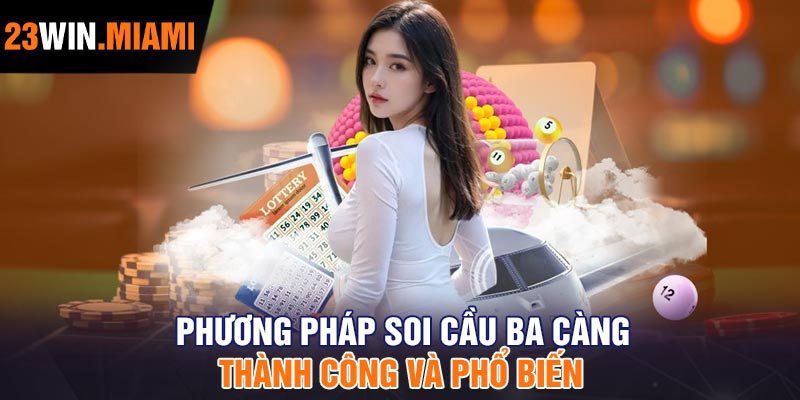 Phương Pháp Soi Cầu Ba Càng Thành Công Và Phổ Biến
