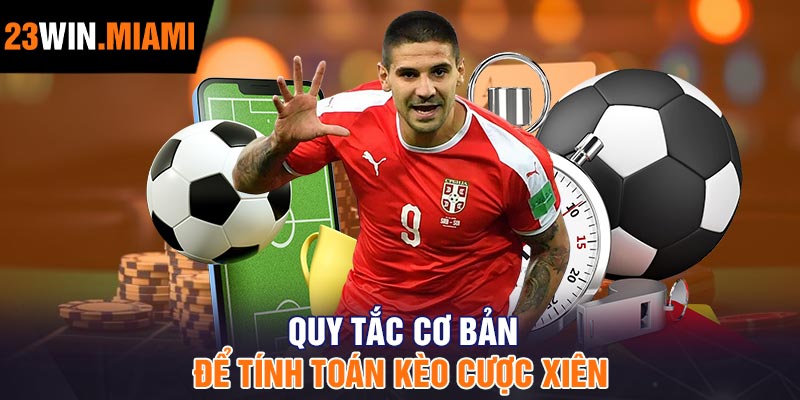 Quy tắc cơ bản để tính toán kèo cược xiên