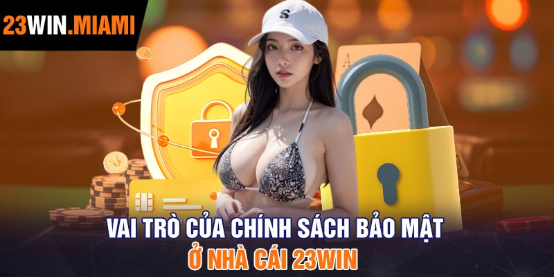 Vai trò của chính sách bảo mật ở nhà cái 23Win